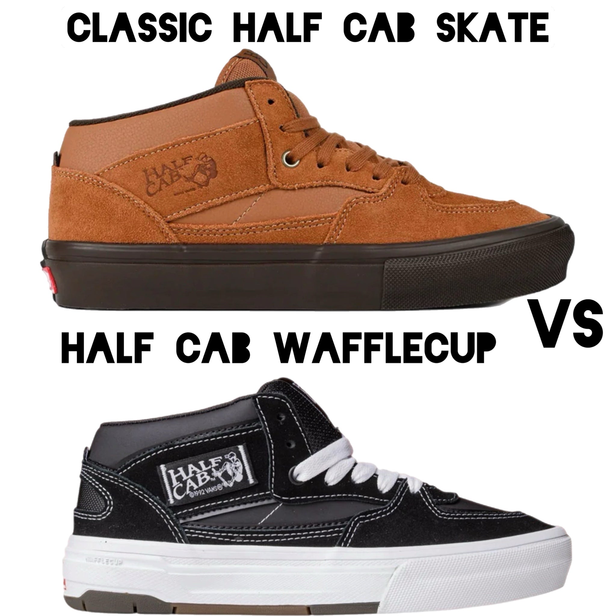 Vans Skate Half Cab Vs Vans Half Cab Wafflecup: Which are you 