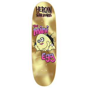 Heroin Skateboards the mini egg 
8.38” gold foil 